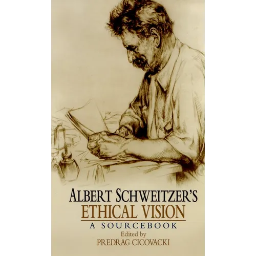 Albert Schweitzer's Ethical Vision: A Sourcebook - Paperback