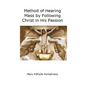 Method of Hearing Mass by Following Christ in His Passion - Paperback