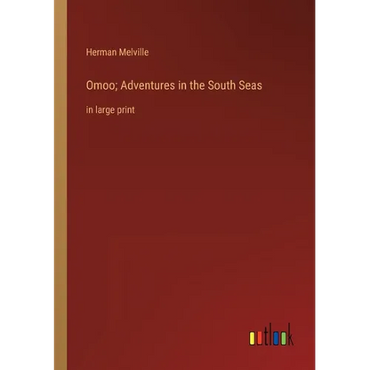 Omoo; Adventures in the South Seas: in large print - Paperback