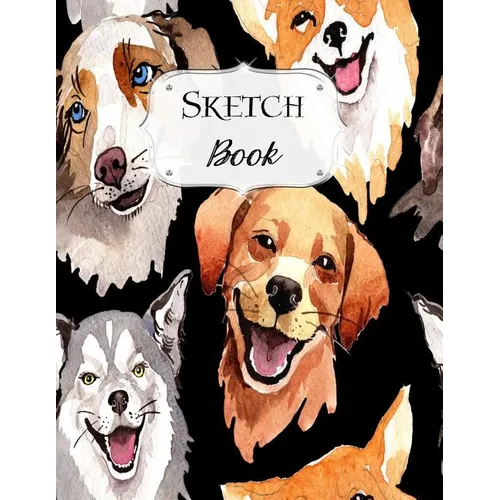 Sketch Book: Dog Sketchbook Scetchpad for Drawing or Doodling Notebook Pad for Creative Artists #5 - Paperback