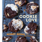 Cookie Love: More Than 60 Recipes and Techniques for Turning the Ordinary Into the Extraordinary [A Baking Book] - Hardcover