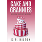 Cake and Grannies: A Yellow Rose Cozy Mystery - Paperback