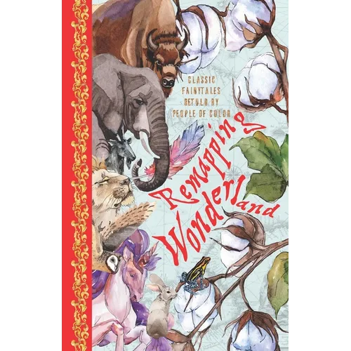 Remapping Wonderland: Classic Fairytales Retold by People of Color - Paperback
