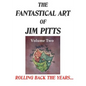 The Fantastical Art of Jim Pitts - Volume 2: Rolling back the years... - Paperback