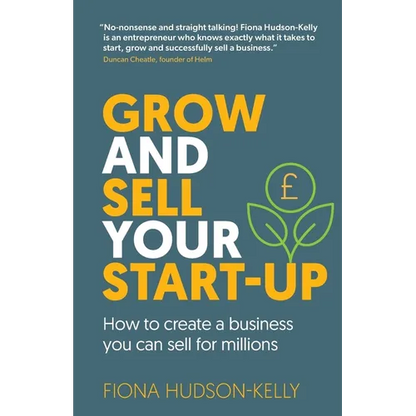 Grow and Sell Your Startup: How To Create a Business You Can Sell for Millions - Paperback