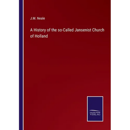 A History of the so-Called Jansenist Church of Holland - Paperback