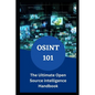 Osint 101: The Ultimate Open Source intelligence Handbook - Paperback
