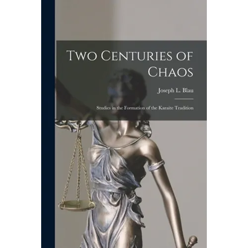 Two Centuries of Chaos [microform]; Studies in the Formation of the Karaite Tradition - Paperback