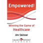 Empowered!: Winning the Game of Healthcare - Paperback