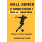 Ball Sense: 31 strategies to become a stand out soccer player - Paperback