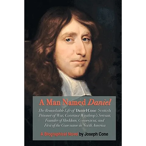 A Man Named Daniel: The Remarkable Life of Daniel Cone - Paperback