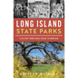 Long Island State Parks: A History from Jones Beach to Montauk - Paperback