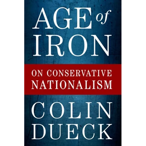 Age of Iron: On Conservative Nationalism - Paperback