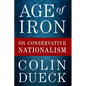 Age of Iron: On Conservative Nationalism - Paperback