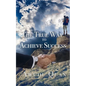 The True Way to Achieve Success - Paperback