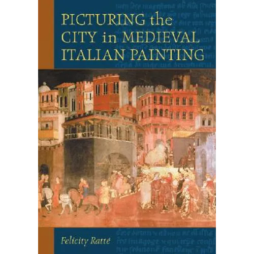 Picturing the City in Medieval Italian Painting - Paperback