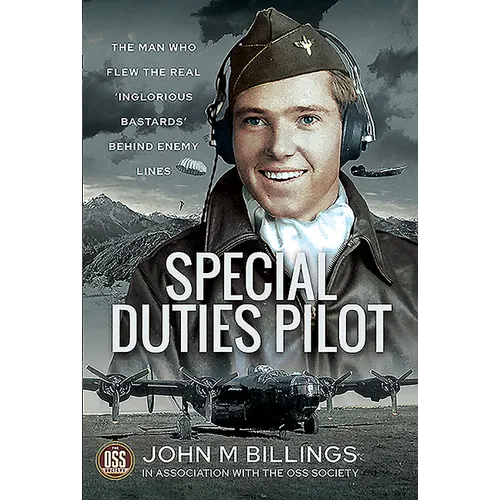 Special Duties Pilot: The Man Who Flew the Real 'Inglorious Bastards' Behind Enemy Lines - Hardcover