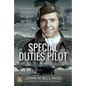 Special Duties Pilot: The Man Who Flew the Real 'Inglorious Bastards' Behind Enemy Lines - Hardcover