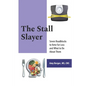 The Stall Slayer: Seven Roadblocks to Keto Fat Loss and What to Do About Them - Paperback