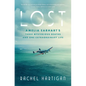 Lost: Amelia Earhart's Three Mysterious Deaths and One Extraordinary Life - Hardcover