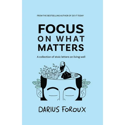 Focus on What Matters: A Collection of Stoic Letters on Living Well - Paperback