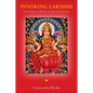 Invoking Lakshmi: The Goddess of Wealth in Song and Ceremony - Paperback