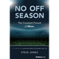 No Off Season: The Constant Pursuit of More. a Playbook for Achieving More in Business and Life - Paperback