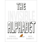 The Invisible Alphabet - Hardcover