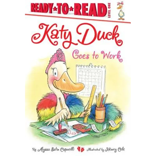 Katy Duck Goes to Work: Ready-To-Read Level 1 - Hardcover