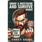 Grow a Mustache and Survive Divorce: An Angry Ex-Husband's Roadmap to Recovery - Hardcover