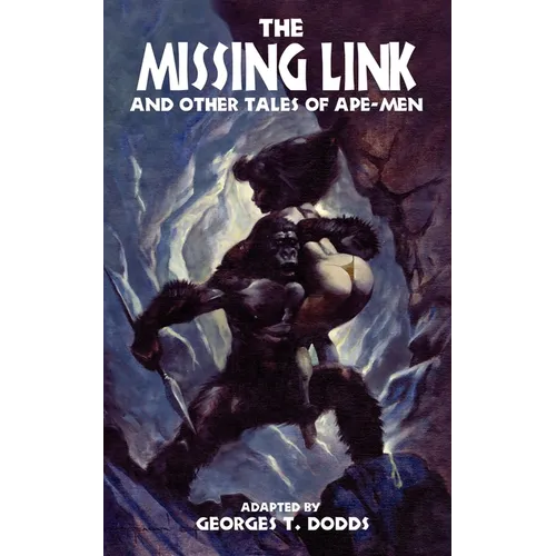 The Missing Link and Other Tales of Ape-Men - Paperback