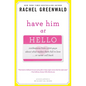Have Him at Hello: Confessions from 1,000 Guys About What Makes Them Fall in Love . . . Or Never Call Back - Paperback