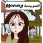 Mommy, Hurry Quick! - Hardcover