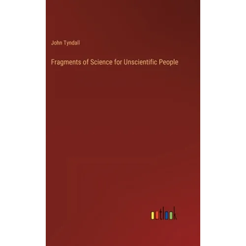 Fragments of Science for Unscientific People - Hardcover