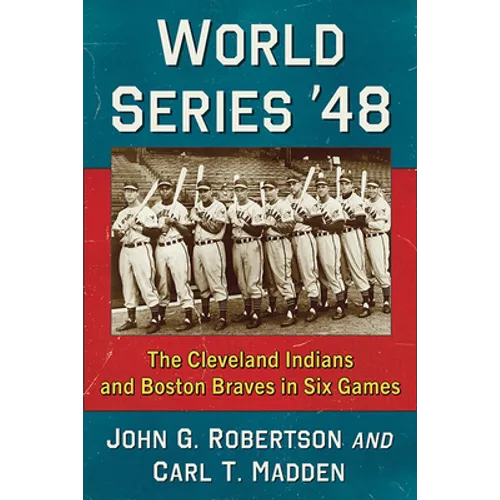 World Series '48: The Cleveland Indians and Boston Braves in Six Games - Paperback