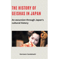 The history of geishas in Japan: An excursion through Japan's cultural history - Hardcover