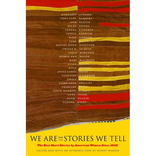 We Are the Stories We Tell: The Best Short Stories by American Women Since 1945 - Paperback