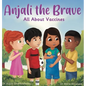 Anjali the Brave: All about Vaccines - Hardcover