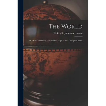 The World: An Atlas Containing 34 Coloured Maps With a Complete Index - Paperback