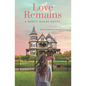 Love Remains: A Mercy House Novel - Paperback