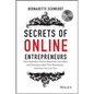 Secrets of Online Entrepreneurs: How Australia's Online Mavericks, Innovators and Disruptors Built Their Businesses ... and How You Can Too - Paperback