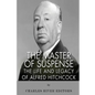 The Master of Suspense: The Life and Legacy of Alfred Hitchcock - Paperback