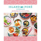 The Island Poké Cookbook: Recipes Fresh from Hawaiian Shores, from Poke Bowls to Pacific Rim Fusion - Hardcover