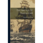 The Battle of Trafalgar - Hardcover