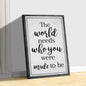 The World Needs Who You Were Made To Be Sign III