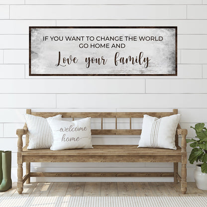 Go Home And Love Your Family Sign III