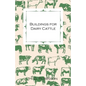 Buildings for Dairy Cattle - With Information on Cowsheds, Milking Sheds and Loose Boxes - Paperback