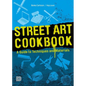 Street Art Cookbook: A Guide to Techniques and Materials - Paperback
