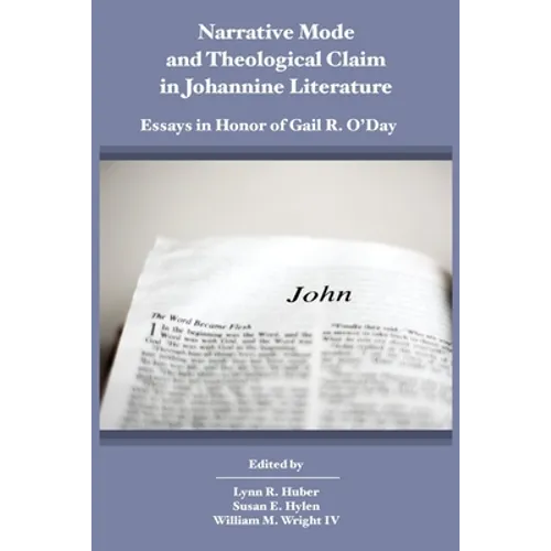 Narrative Mode and Theological Claim in Johannine Literature: Essays in Honor of Gail R. O'Day - Paperback