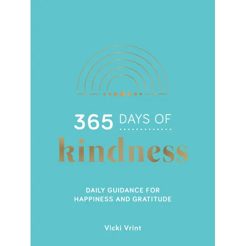 365 Days of Kindness: Daily Guidance for Happiness and Gratitude - Hardcover